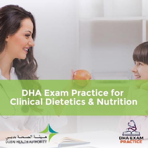 DHA Exam Practice for Clinical Dietetics & Nutrition