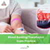 DHA Blood Banking Transfusion Exam Practice