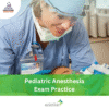 DHA Pediatric Anesthesia Exam Practice